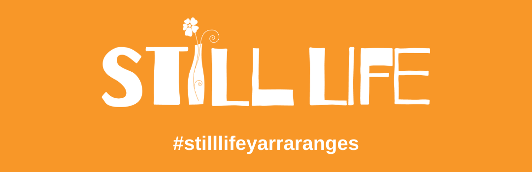 Still Life Yarra Ranges. Share your stories